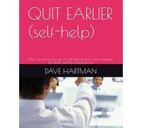 QUIT EARLIER (self-help): The Case for Giving up: A Self-Help Book for the Exhausted, the Stuck, and the Quietly Brave