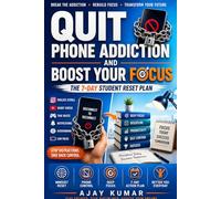 Quit Phone Addiction and Boost Your Focus: 7-Day Student Reset Plan Phone Control, Deep Focus, and Discipline System Learn