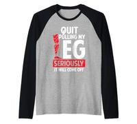 Quit Pulling My Leg Funny Leg Arm Amputee Handicap Humour Pun Manche Raglan