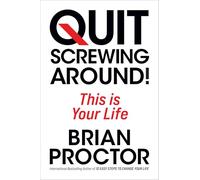 Quit Screwing Around!: This Is Your Life