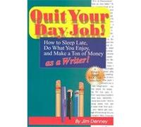 Quit Your Day Job! James D. Denney (Auteur)