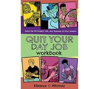 Quit Your Day Job Workbook: Building The Diy Project, Life, And Business Of Your Dreams