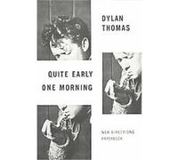 Quite Early One Morning Dylan Thomas (Auteur)