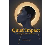 Quite Impact: Mastering the Art of Minimal Communication