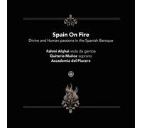 Quiteria Munoz Fahmi Alqhai - Spain On Fire - Divine And Human Passions In The Spanish Baroque [Compact Discs]