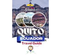 Quito Ecuador Travel Guide: Your Pocket-Sized Guide to South America’s Top Attractions, Maps, and Travel Tips