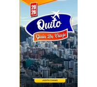 QUITO GUÍA DE VIAJE 2026: Las mejores actividades, gastronomía local, cultura, excursiones de un día, tesoros ocultos y consejos de viaje para quienes visitan el país por primera vez.