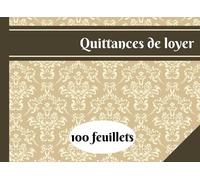 Quittances de loyer : 100 feuillets: Carnet à souche comprenant 100 feuillets à découper - Format Horizontal de la Quittance 15 x 21cm - Tout type de ... nue, avec forfait de charges ou avance)