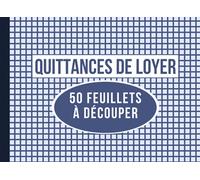 Quittances de Loyer: 50 quittances de loyer remplir et découper | Cahier pour noter et envoyer vos quittances à vos locataires | Carnet de reçus pour SCI , SARL , LMNP , LMP