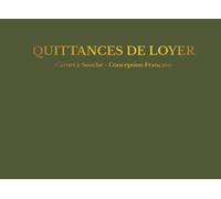 Quittances de Loyer: Carnet à Souche de +50 Feuillets - Carnet Quittance Loyer Adapté à Tout Type de Contrat de Location avec Couverture en Vert