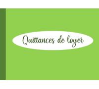 Quittances de loyer: Carnet à Souche de 50 Feuillets - Carnet Quittance Loyer pour Type de Contrat Location Vide, Meublé, garages ou Commercial