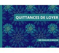 Quittances de Loyer: Carnet de Quittance de Loyer, Location Vide ou Meublée, 100 Feuilles à Souche