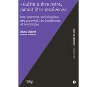 « Quitte à être mère, autant être lesbienne » Anna Aslett (Auteur)