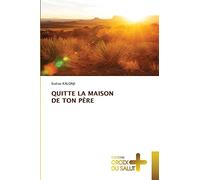 QUITTE LA MAISON DE TON PÈRE