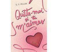 Quitte-moi si tu m’aimes - GLOSS - G.F. Miller - La Doux - cartonné - Roman adolescent
