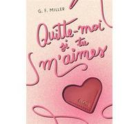 Quitte-moi si tu m'aimes - GLOSS G.F. Miller (Auteur)