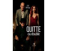 Quitte ou double - Gil Bargy - Le Lys Bleu - broché - Roman