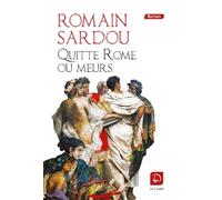 Quitte Rome ou meurs Romain Sardou (Auteur)
