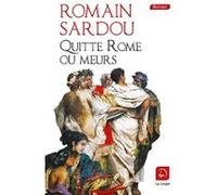 Quitte Rome ou meurs Romain Sardou (Auteur)