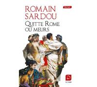 Quitte Rome ou meurs - Romain Sardou - De La Loupe - broché - Livre