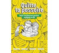 Quitte ta passoire Toute l'Architecture positive expliquée en BD: Habitat passif vers une autonomie énergétique durable