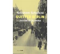 Quitter Berlin Journal de jeunesse 1913-1923 - Gershom Scholem - Rue D'ulm Eds - broché - Essai