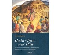 Quitter Dieu Pour Dieu - Du Discours Sur La Montagne Au Commandement Nouveau, Un Petit Itinéraire De Conversion