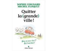Quitter la (grande) ville ! Sophie Coignard (Auteur), Michel Floquet (Auteur)