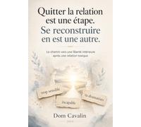 Quitter la relation est une étape. Se reconstruire en est une autre.: Le chemin vers une liberté intérieure après une relation toxique