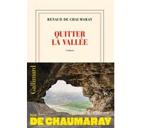 Quitter la vallée Finaliste du prix du Roman Fnac 2025 - Renaud De Chaumaray - Gallimard - broché - Roman