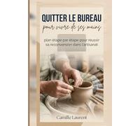 Quitter le bureau pour vivre de ses mains: plan étape par étape pour réussir sa reconversion dans l’artisanat