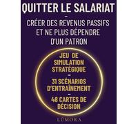 QUITTER LE SALARIAT: Créer des revenus passifs et ne plus dépendre d'un patron