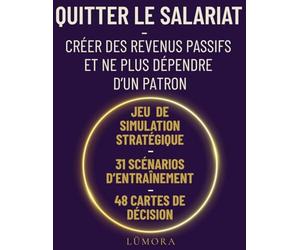 QUITTER LE SALARIAT: Créer des revenus passifs et ne plus dépendre d'un patron
