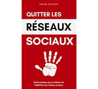 Quitter les réseaux sociaux : Guide pratique pour se libérer de l'addiction aux réseaux sociaux