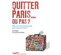 Quitter Paris... ou pas ? - Eve Roger - Parigramme Eds - broché - Guide