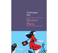 Quitter Paris - Stéphanie Arc - Rivages - broché - Roman