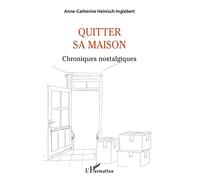Quitter sa maison: Chroniques nostalgiques