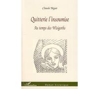 Quitterie L'insoumise - Au Temps Des Wisigoths