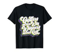 Quitters Never Win Winner Winner Never Quit Motivational T-Shirt
