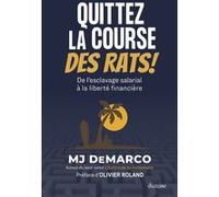 Quittez la course des rats ! M.J. DeMarco (Auteur), Olivier Roland (Préface)