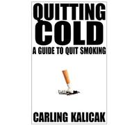 Quitting Cold: A Guide To Quit Smoking