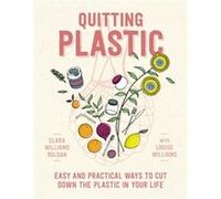 Quitting Plastic by Louise Williams Louise Williams (Auteur)