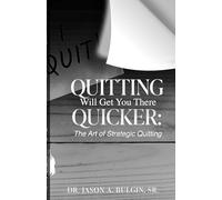 Quitting Will Get You There Quicker: The Art of Strategic Quitting