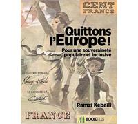 Quittons l'Europe ! Pour une souveraineté populaire et inclusive - Ramzi Kebaïli - Bookelis - broché - Essai