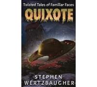 Quixote (Twisted Tales Of Familiar Faces)