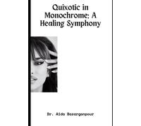 Quixotic In Monochrome: A Healing Symphony