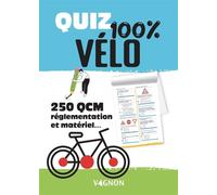 Quiz 100% vélo - 250 QCM réglementation et matériel - Sylvanie Godillon - Vagnon Du Plaisancier Eds - broché - Livre-jeu