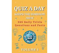QUIZ A DAY: Keeps the Boredom Away: 365 Daily Trivia Questions and Facts
