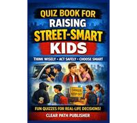 Quiz Book for Raise Street Smart Kids: Engaging questions that teach kids how to think, not just what to know.