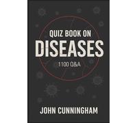 Quiz Book on Diseases - 1100 Q&A: 1100 Engaging Questions for Every Curious Mind